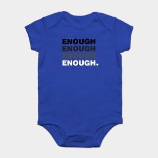 Enough Enough Enough - Gun Violence Control Baby Bodysuit